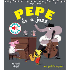 Pepe és a jazz - Fedezd fel Pepével a jazz világát! gyermek- és ifjúsági könyv