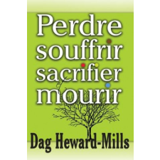  Perdre, Souffrir, Sacrifier Et Mourir – DAG HEWARD-MILLS idegen nyelvű könyv