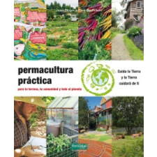  Permacultura práctica: Para tu terreno, tu comunidad y todo el planeta idegen nyelvű könyv