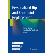  Personalized Hip and Knee Joint Replacement – Charles Rivi?re idegen nyelvű könyv