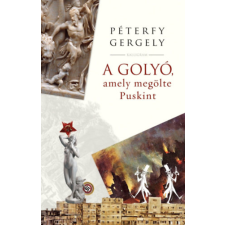 PESTI KALLIGRAM KFT A golyó, amely megölte Puskint regény