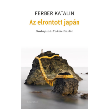 PESTI KALLIGRAM KFT Az elrontott Japán - Budapest-Tokió-Berlin regény