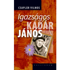 PESTI KALLIGRAM KFT Igazságos Kádár János történelem