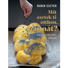 PESTI KALLIGRAM KFT Mit esztek ti otthon, mannát? - Gasztroerotikus utazás gasztronómia