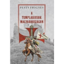 Pesty Frigyes A templáriusok Magyarországon ezoterika