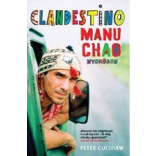 Peter Culshaw Clandestino - Manu Chao nyomában művészet