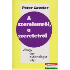  Peter Lauster - A szerelemről, a szeretetről - Ahogy egy pszichológus látja társadalom- és humántudomány
