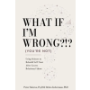Peter Salerno WHAT IF I'M WRONG?!? (YOU'RE NOT) | Peter Salerno PsyD,Debra Lieberman PhD