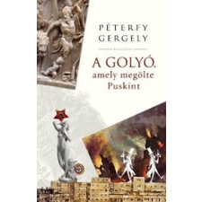 Péterfy Gergely - A golyó, amely megölte Puskint regény
