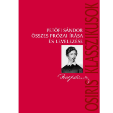 Petőfi Sándor - Petőfi Sándor összes prózai írása és levelezése egyéb könyv