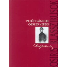 Petőfi Sándor PETŐFI SÁNDOR ÖSSZES VERSEI (2. JAV. KIADÁS) KARTONÁLT irodalom