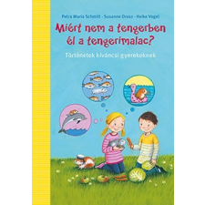 Petra Maria Schmitt - Miért nem a tengerben élnek a tengerimalacok? gyermek- és ifjúsági könyv