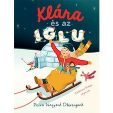 Petra Nagyová-Dzerengová DZERENGOVÁ NAGYOVÁ, PETRA - KLÁRA ÉS AZ IGLU gyermek- és ifjúsági könyv