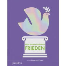 Phaidon Verlag GmbH Mein erstes Kunstbuch. Frieden | Shana Gozansky egyéb könyv