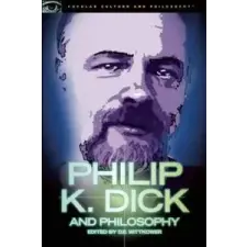  Philip K. Dick and Philosophy idegen nyelvű könyv