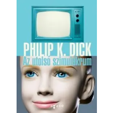 Philip K. Dick Az utolsó szimulákrum regény