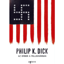 Philip K. Dick DICK, PHILIP K. - AZ EMBER A FELLEGVÁRBAN (ÚJ BORÍTÓ!) ajándékkönyv
