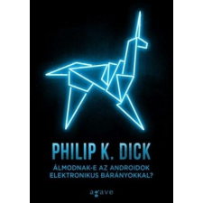 Philip K. Dick PHILIP K. DICK - ÁLMODNAK-E AZ ANDROIDOK ELEKTRONIKUS BÁRÁNYOKKAL? (2015) ajándékkönyv