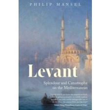  Philip Mansel - Levant – Philip Mansel idegen nyelvű könyv