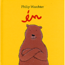 Philip Waechter Én (BK24-124469) gyermek- és ifjúsági könyv