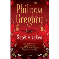 Philippa Gregory - Sötét vizeken regény