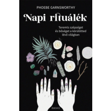 Phoebe Garnsworthy - Napi rituálék - Inspiráció, spiritualitás, energiagyógyászat egyéb könyv