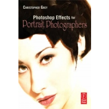  Photoshop Effects for Portrait Photographers – Christopher Grey idegen nyelvű könyv