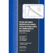  Physical and Chemical Processes in Gas Dynamics – G.G. Chernyi, S. A Losev, S.O. Macheret, B.V. Potapkin idegen nyelvű könyv