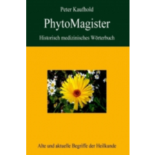 PhytoMagister - Historisch medizinisches Wörterbuch – Peter Kaufhold idegen nyelvű könyv