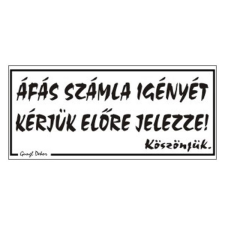 Piktogram Áfás számla igényét kérjük előre jelezze! fehér információs címke