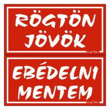  Piktogram Rögtön jövök-ebédelni mentem (kétold. tábla) piros információs címke
