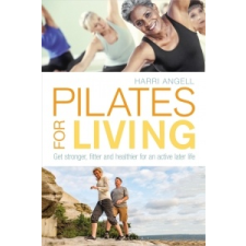  Pilates for Living – ANGELL HARRI idegen nyelvű könyv