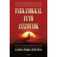 Pinkola Estés Clarissa Farkasokkal futó asszonyok - Beavatás a nőiség őseredetének titkaiba ezoterika