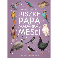  Piszke papa madárkás meséi - Piszke Papa meséi gyermek- és ifjúsági könyv