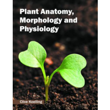 Plant Anatomy, Morphology and Physiology – Clive Koelling idegen nyelvű könyv