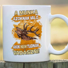  Poénos vadász bögre - Munka azoknak való bögrék, csészék