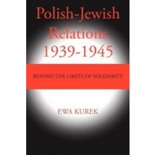  Polish-Jewish Relations 1939-1945 – Ewa Kurek idegen nyelvű könyv