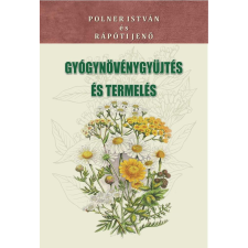 Polner István, Rápóti Jenő - Gyógynövénygyűjtés és termelés egyéb könyv
