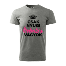 Póló Csak nyugi óvónéni vagyok mintával - Szürke XXXL méretben ajándéktárgy