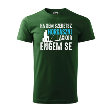 Póló Ha nem szeretsz horgászni mintával - Zöld M méretben ajándéktárgy