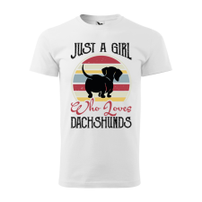  Póló Just a girl who loves dachshunds  mintával Fehér 3XL egyedi ajándék