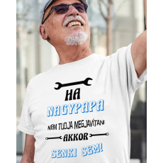  Póló nagyszülőnek - Ha nagypapa nem akkor senki sem