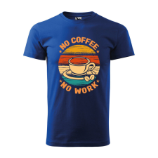 Póló No coffee no work mintával - Kék XXXL méretben ajándéktárgy
