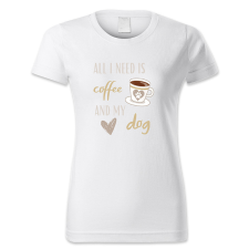 polofun.hu All I need is cafe and my dog. Csészés női póló
