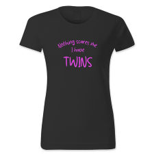 polofun.hu Nothing scares me. I have twins. női póló