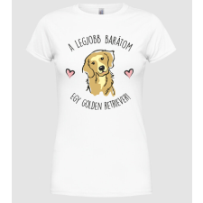 Pólómánia A legjobb barátom egy golden retriever - Női Kerek nyakú Póló női póló