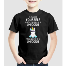 Pólómánia Always be yourself Unicorn - Uniszex Gyerek Póló gyerek póló