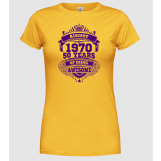 Pólómánia Awesome being of 50 years 1970 AUGUSZTUS - Női Kerek nyakú Póló