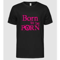 Pólómánia Born to be Porn - Férfi Alap póló