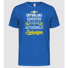 Pólómánia Csak egy valaki keményebb...autószerelő feleség - Férfi Alap póló